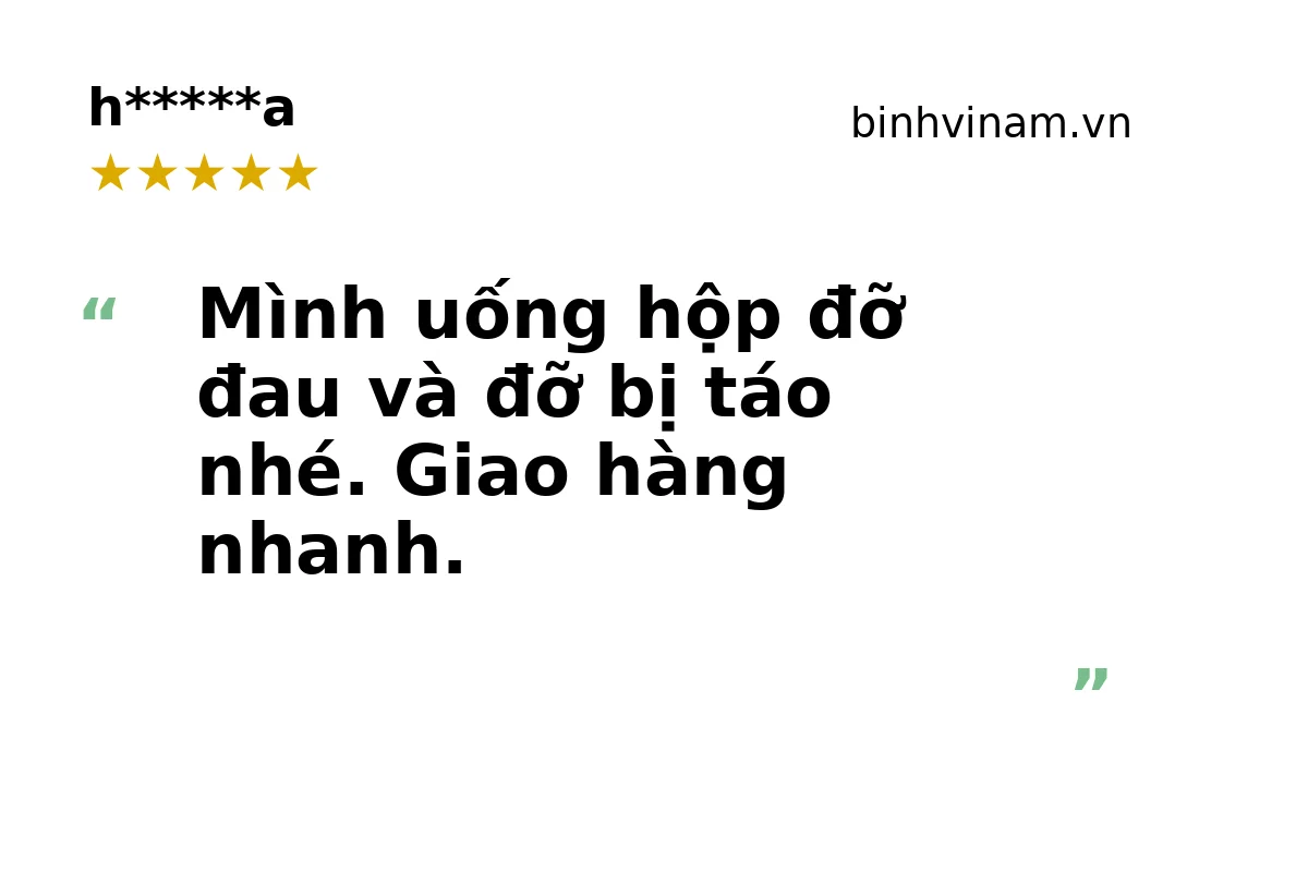Khách hàng chia sẻ: “Đỡ đau và đỡ bị táo, giao hàng nhanh”