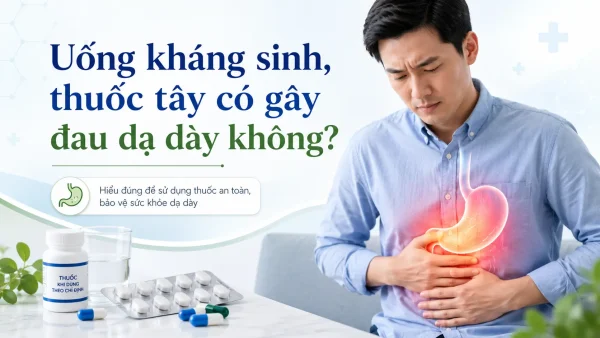 uong khang sinh-thuoc tay co gay dau da day