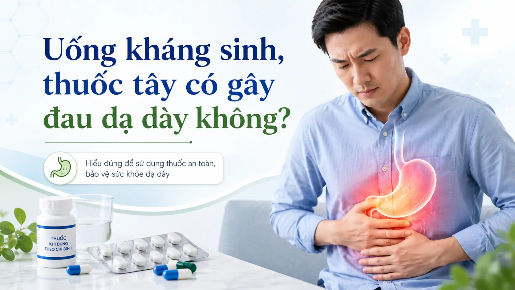 Uống kháng sinh, thuốc Tây có gây đau dạ dày không?